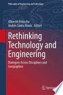 Rethinking Technology and Engineering : Dialogues Across Disciplines and Geographies /