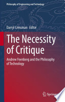 The Necessity of Critique : Andrew Feenberg and the Philosophy of Technology /