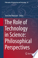 The role of technology in science : philosophical perspectives /