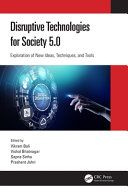 Disruptive technologies for society 5.0 : exploration of new ideas, techniques, and tools /