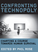 Confronting technopoly : charting a course towards human survival /