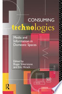 Consuming technologies : media and information in domestic spaces /
