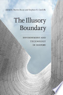 The illusory boundary : environment and technology in history /