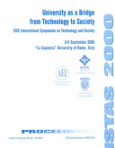 University as a bridge from technology to society : IEEE International Symposium on Technology and Society : proceedings, 6-8 September 2000, "La Sapienza" University of Rome, Italy /