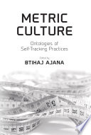 Metric culture : ontologies of self-tracking practices /