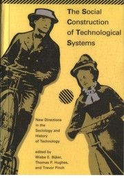 The Social construction of technological systems : new directions in the sociology and history of technology /