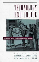 Technology and choice : readings from Technology and culture /
