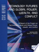 Technology futures and global power, wealth, and conflict /