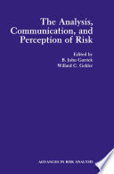 The analysis, communication, and perception of risk /