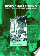 Risks challenging publics, scientists and governments : selected and revised papers from the annual meeting of the Society for Risk Analysis-- Europe, Como, Italy, 12-14 September 2005 /