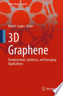 3D Graphene : Fundamentals, Synthesis, and Emerging Applications /