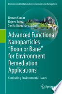 Advanced Functional Nanoparticles "Boon or Bane" for Environment Remediation Applications : Combating Environmental Issues /