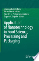 Application of Nanotechnology in Food Science, Processing and Packaging  /