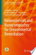 Nanomaterials and Nanocomposites for Environmental Remediation /