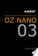 Proceedings of the Asia Pacific Nanotechnology Forum 2003 : OZ Nano 03, Cairns, Australia, 19-21 November 2003 /