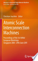 Atomic scale interconnection machines : proceedings of the 1st AtMol European Workshop Singapore 28th-29th June 2011 /