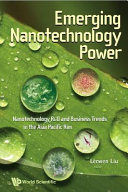 Emerging nanotechnology power : nanotechnology R&D and business trends in the Asia Pacific Rim /