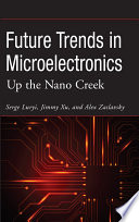 Future trends in microelectronics : up the nano creek /