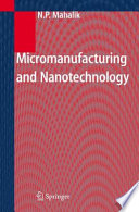 Micromanufacturing and nanotechnology /