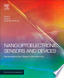 Nano-optoelectronic sensors and devices : nanophotonics from design to manufacturing /