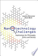 Nanotechnology challenges : implications for philosophy, ethics and society /