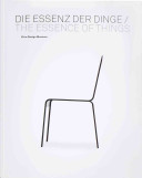 Die Essenz der Dinge : Design und die Kunst der Reduktion = The essence of things : design and the art of reduction /