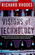 Visions of technology : a century of vital debate about machines, systems, and the human world /
