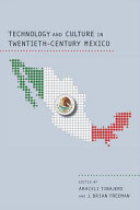 Technology and culture in twentieth-century Mexico /