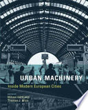 Urban machinery : inside modern European cities /