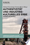 Authentizität und industriekulturelles Erbe : Zugänge und Beispiele /