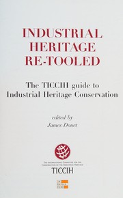 Industrial heritage re-tooled : the TICCIH guide to industrial heritage conservation /