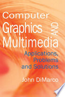 Computer graphics and multimedia : applications, problems and solutions /
