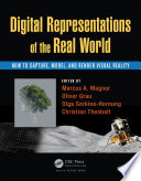 Digital representations of the real world : how to capture, model, and render visual reality /