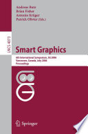 Smart graphics : 6th international symposium, SG 2006, Vancouver, Canada, July 23-25, 2006 : proceedings /