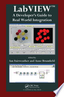 LabVIEW : a developer's guide to real world integration /