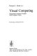 Visual computing : integrating computer graphics with computer vision /