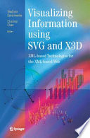 Visualizing information using SVG and X3D : XML-based technologies for the XML-based Web /