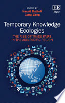 Temporary Knowledge Ecologies : the Rise of Trade Fairs in the Asia-Pacific Region /