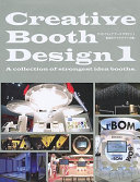 Creative booth design 1 : a collection of strongest idea booths = kurieitibu būsu dezain 1 : saikō no aidea būsu-shū!.