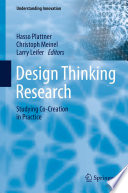 Design thinking research : studying co-creation in practice /