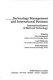 Technology management and international business : internationalization of R & D and technology /