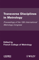 Transverse disciplines in metrology : proceedings of the 13th International Metrology Congress, 2007, Lille, France /