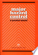 Major hazard control : a practical manual : an ILO contribution to the International Programme on Chemical Safety of UNEP, ILO, WHO (IPCS).