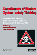 Constituents of modern system-safety thinking : proceedings of the Thirteenth Safety-Critical Systems Symposium, Southampton, UK, 8-10 February 2005 /