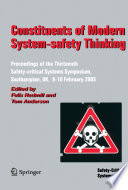 Constituents of modern system-safety thinking : proceedings of the Thirteenth Safety-Critical Systems Symposium, Southampton, UK, 8-10 February 2005 /