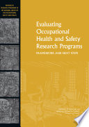Evaluating occupational health and safety research programs : framework and next steps /