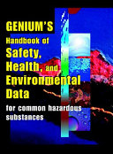 Genium's handbook of safety, health, and environmental data for common hazardous substances /