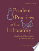 Prudent practices in the laboratory : handling and management of chemical hazards /