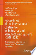 Proceedings of the International Conference on Industrial and Manufacturing Systems (CIMS-2020) : Optimization in Industrial and Manufacturing Systems and Applications /