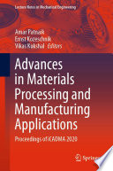 Advances in Materials Processing and Manufacturing Applications : Proceedings of iCADMA 2020 /